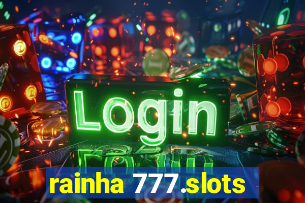 rainha 777.slots